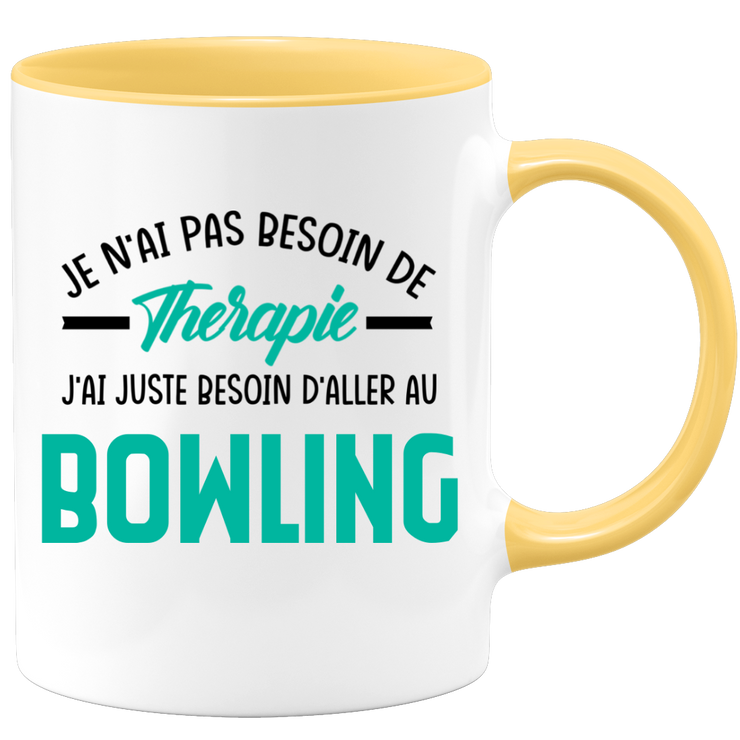 Mug je n'ai pas besoin de thérapie j'ai juste besoin d'aller au Bowling