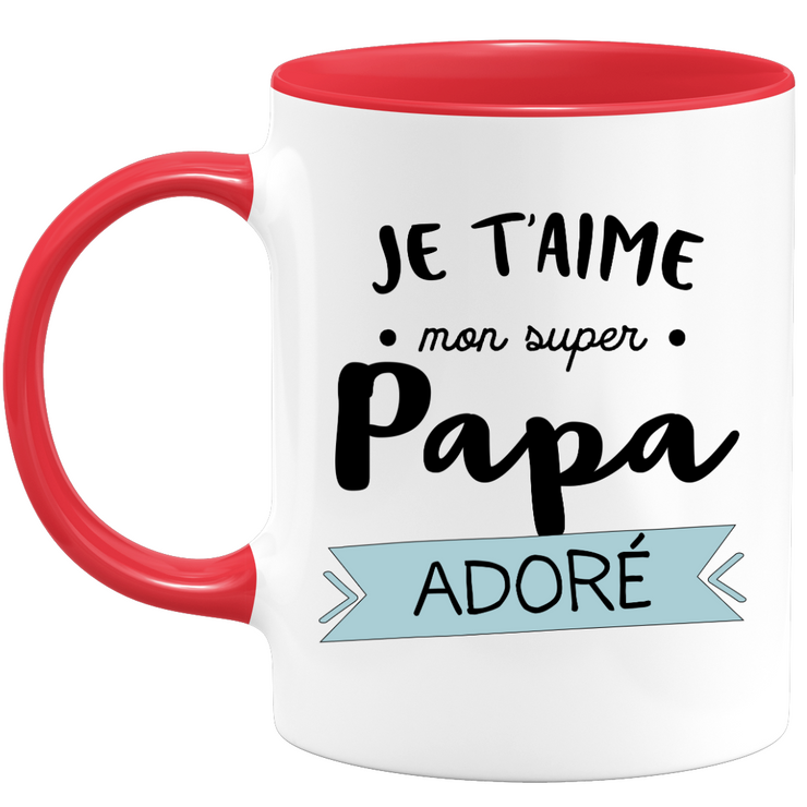 quotedazur - Mug Je T'aime Mon Super Papa Adoré - Humour Père Tasse Cafe Cadeau Rigolo Anniversaire Original Humoristique Pour Homme - Idée Cadeau Fêtes Des Pères Noël