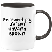 quotedazur - Mug Pas Besoin De Psy J'ai Un Havana Brown - Cadeau Humour Chat - Tasse Originale Animaux Cadeau Noël Anniversaire
