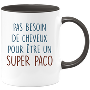 Mug pas besoin de cheveux pour être un super Paco