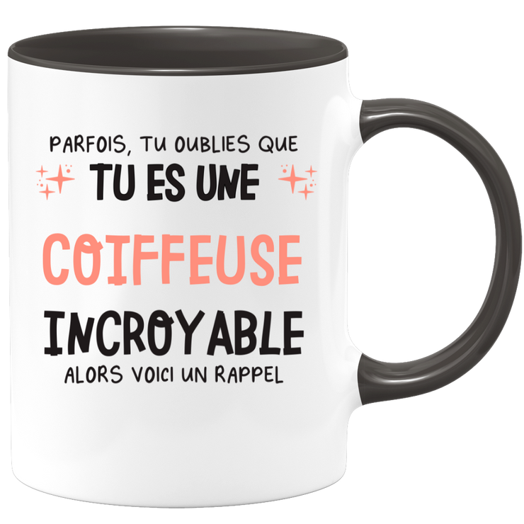 Mug parfois, tu oublies que tu es une Coiffeuse incroyable, alors voici un rappel