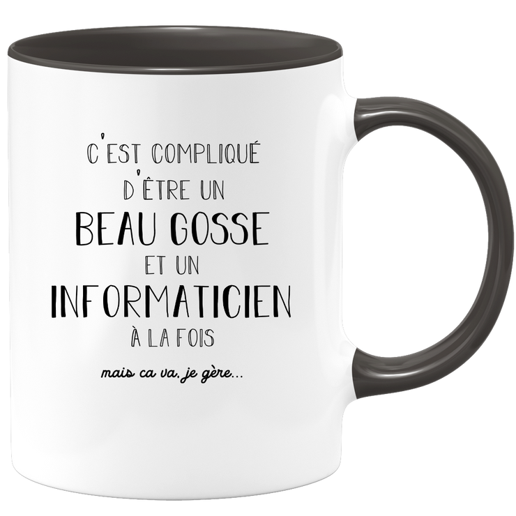 Mug compliqué d'être un beau gosse et un Informaticien à la fois mais ça va je gère