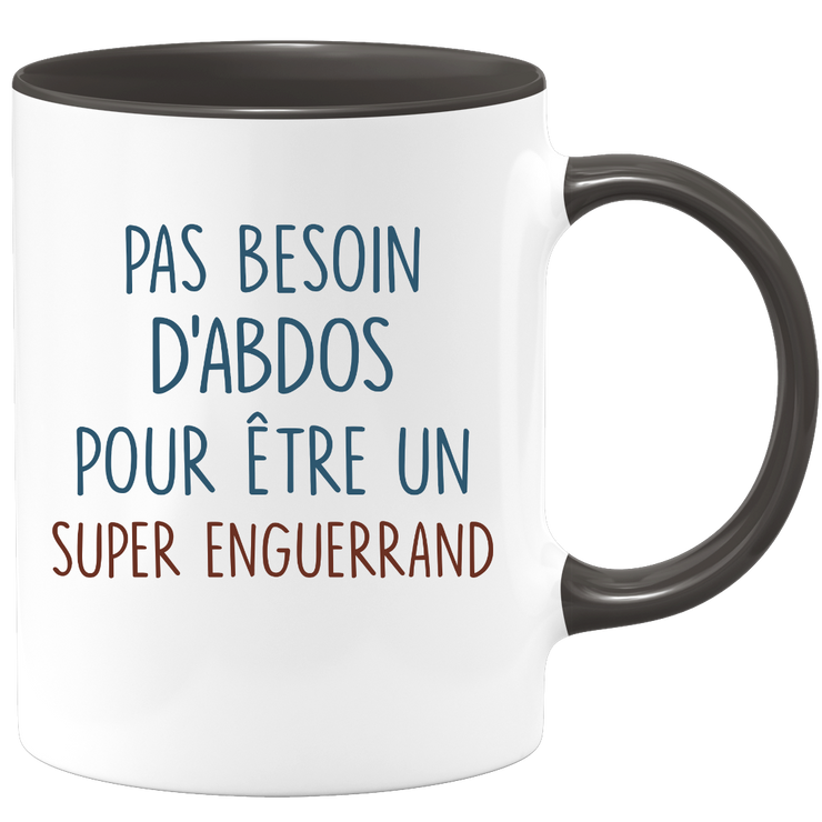 Mug pas besoin d'abdominaux pour être un super Enguerrand