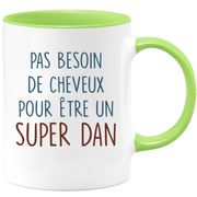 Mug pas besoin de cheveux pour être un super Dan