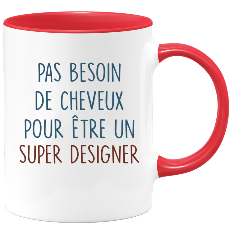 Mug pas besoin de cheveux pour être un super Designer
