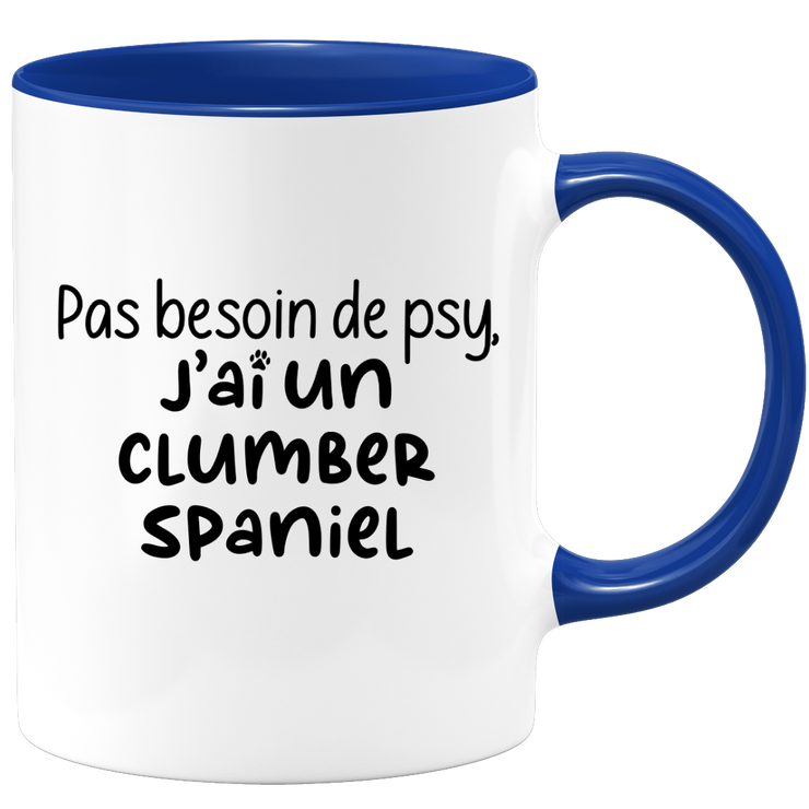 quotedazur - Mug Pas Besoin De Psy J'ai Un Clumber Spaniel - Cadeau Humour Chien - Tasse Originale Animaux Cadeau Noël Anniversaire