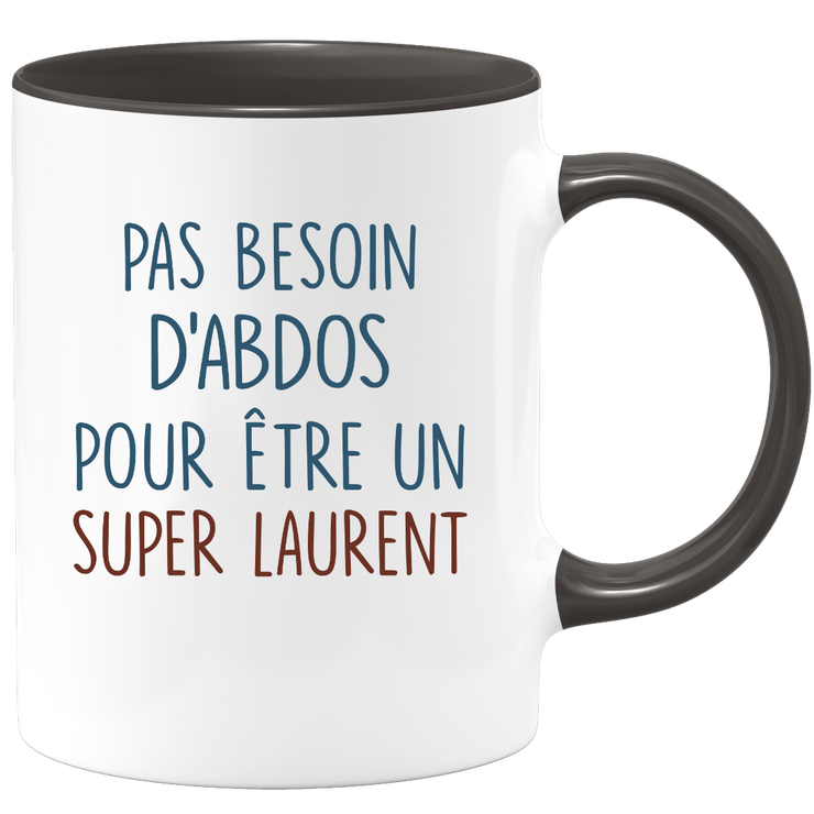 Mug pas besoin d'abdominaux pour être un super Laurent