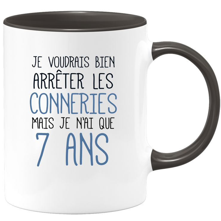 quotedazur - Mug J'Aimerai Bien Arrêter Les Conneries Mais Je N'Ai Que 7 Ans - Idée Cadeau Anniversaire 7 Ans Homme Femme - Tasse Idée Cadeau Original, Humour, Drôle, Rigolo, Fun