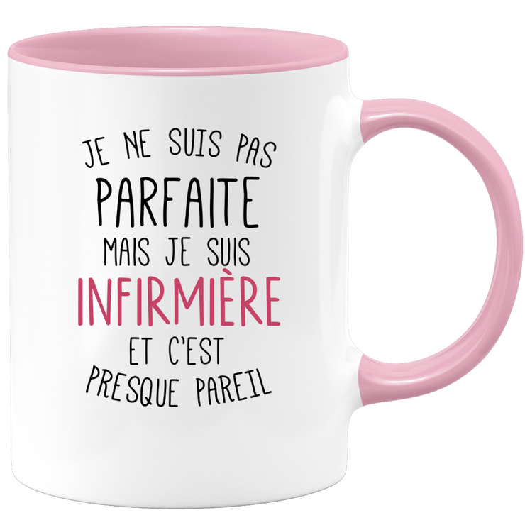 quotedazur - Mug Je Ne Suis Pas Parfaite Mais Je Suis Infirmière Cadeau Collègue De Travail - Cadeau Départ Femme, Chef, Stagiaire, Départ Retraite - Idée Cadeau Original, Humour, Drôle, Rigolo