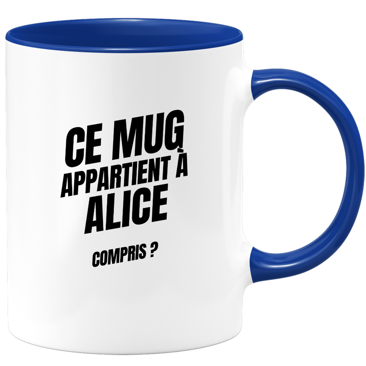 Mug Ce mug appartient à Alice, compris ?