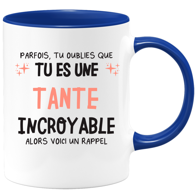 Mug parfois, tu oublies que tu es une Tante incroyable, alors voici un rappel