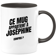 Mug Ce mug appartient à Joséphine, compris ?