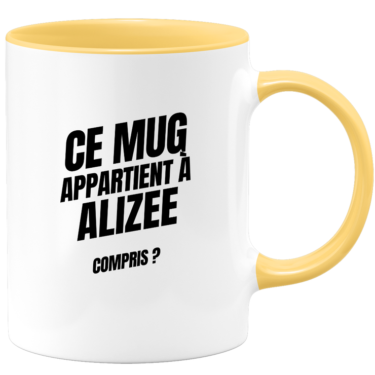 Mug Ce mug appartient à Alizee, compris ?