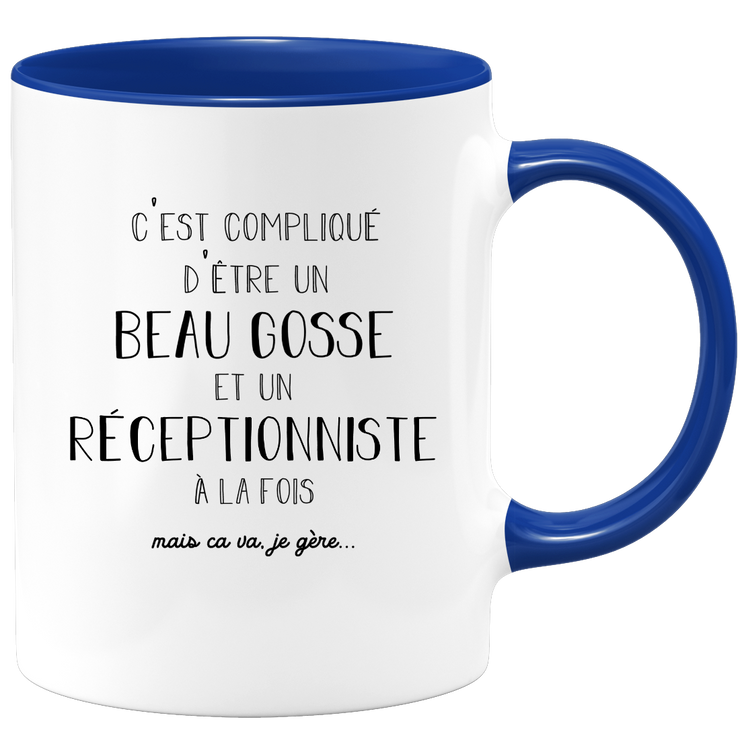 Mug compliqué d'être un beau gosse et un Réceptionniste à la fois mais ça va je gère
