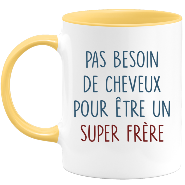 quotedazur Mug Don't Need Hair To Be A Super Brother - Humor Coffee Mug Original Humorous Funny Gift Fun To Message For Men - Big And Little Brother Gift Idea