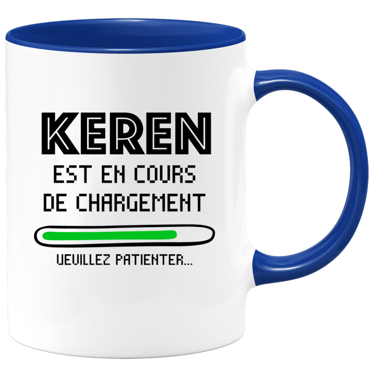 quotedazur - Mug Keren Est En Cours De Chargement Veuillez Patienter - Cadeau Keren Prénom Femme Personnalisé - Cadeau Annniversaire Noël Adolescent Collègue