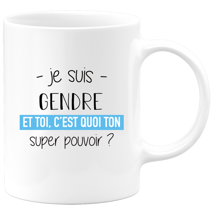 quotedazur - Mug Je Suis Gendre Et Toi C'est Quoi Ton Super Pouvoir - Cadeau Humour Travail - Idée Cadeau Départ Collègue - Tasse Chef Gendre - Idéal Pour Noël Au Bureau
