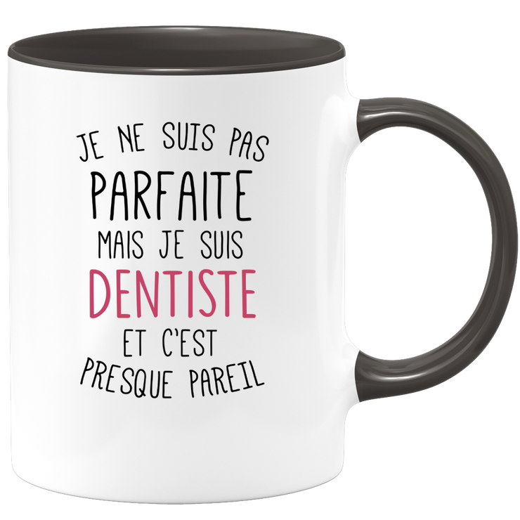 quotedazur - Mug Je Ne Suis Pas Parfaite Mais Je Suis Dentiste Et C'est Presque Pareil - Cadeau Humour Métier Travail  - Idée Cadeau Dentiste Pot De Départ Cheffe Mutation - Tasse Cadeau Noël Bureau