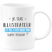 quotedazur - Mug Je Suis Illustrateur Et Toi C'est Quoi Ton Super Pouvoir - Cadeau Humour Travail - Idée Cadeau Départ Collègue - Tasse Chef Illustrateur - Idéal Pour Noël Au Bureau