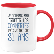 quotedazur - Mug J'Aimerai Bien Arrêter Les Conneries Mais Je N'Ai Que 81 Ans - Idée Cadeau Anniversaire 81 Ans Homme Femme - Tasse Idée Cadeau Original, Humour, Drôle, Rigolo, Fun