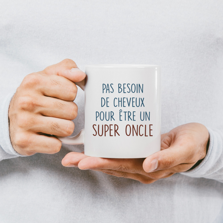 Mug pas besoin de cheveux pour être un super Oncle
