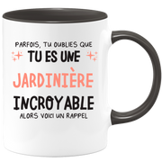 Mug parfois, tu oublies que tu es une Jardinière incroyable, alors voici un rappel