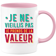 Mug je ne vieillis pas je prends de la valeur