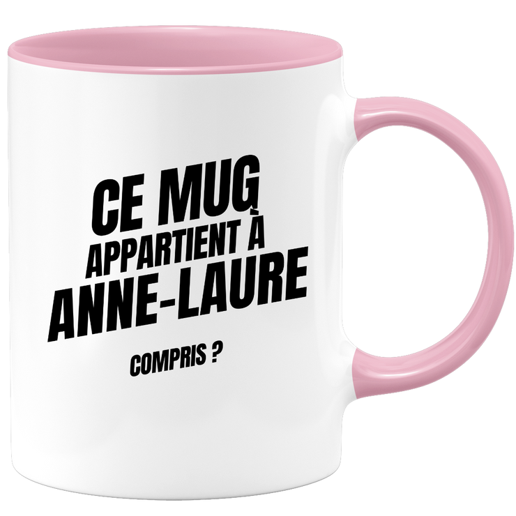 Mug Ce mug appartient à Anne-Laure, compris ?