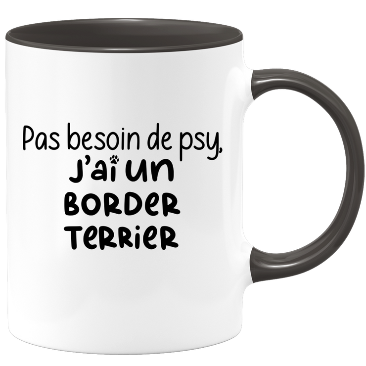 quotedazur - Mug Pas Besoin De Psy J'ai Un Border Terrier - Cadeau Humour Chien - Tasse Originale Animaux Cadeau Noël Anniversaire