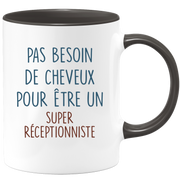 Mug pas besoin de cheveux pour être un super Réceptionniste