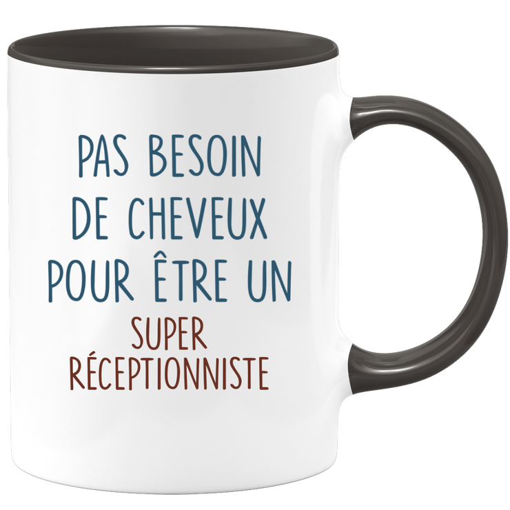 Mug pas besoin de cheveux pour être un super Réceptionniste