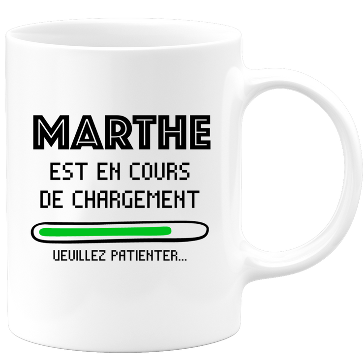 quotedazur - Mug Marthe Est En Cours De Chargement Veuillez Patienter - Cadeau Marthe Prénom Femme Personnalisé - Cadeau Annniversaire Noël Adolescent Collègue