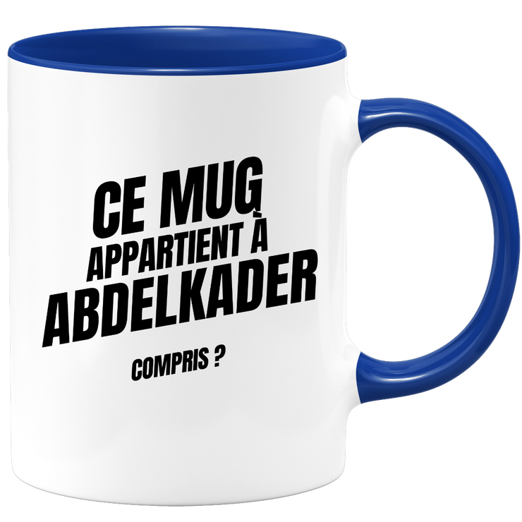 Mug Ce mug appartient à Abdelkader, compris ?