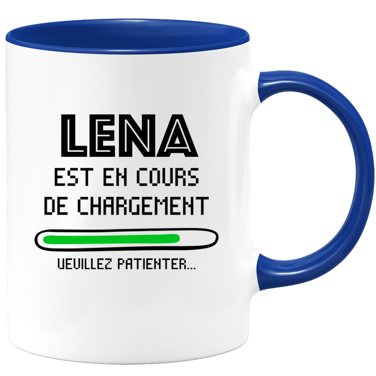 Mug Lena Is Loading Please Wait - Personalized Lena First Name Woman Gift