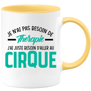 Mug je n'ai pas besoin de thérapie j'ai juste besoin d'aller au Cirque