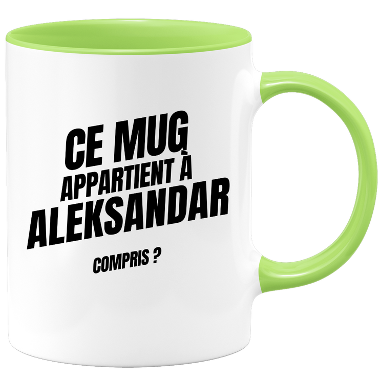 Mug Ce mug appartient à Aleksandar, compris ?