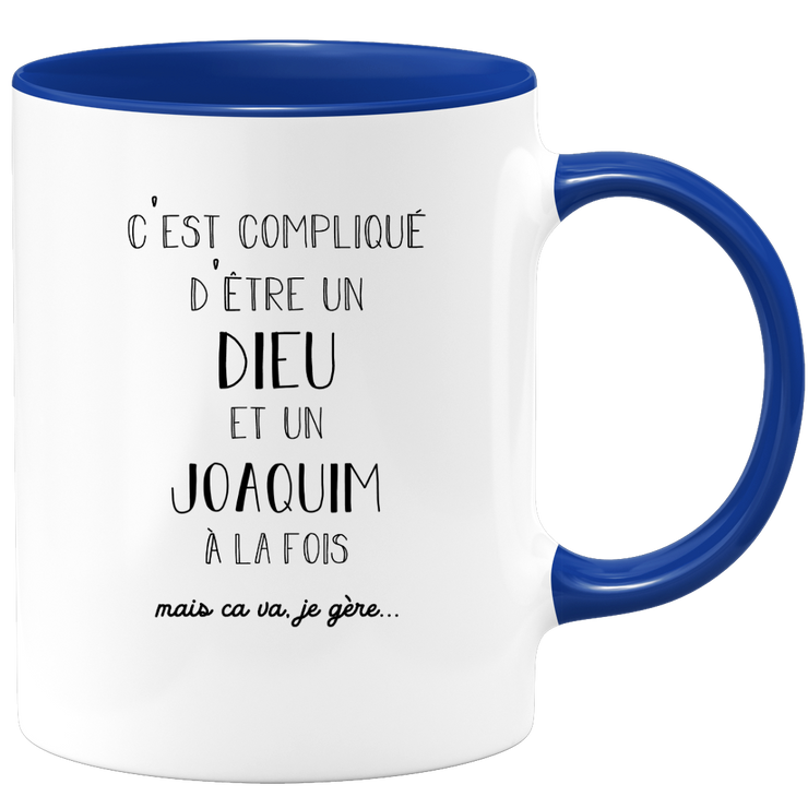 quotedazur - Mug Compliqué D'Être Un Dieu Et Un Joaquim Mais Ça Va Je Gère - Cadeau Humour Prénom - Idée Cadeau Famille Saint Valentin - Tasse Prénom Joaquim