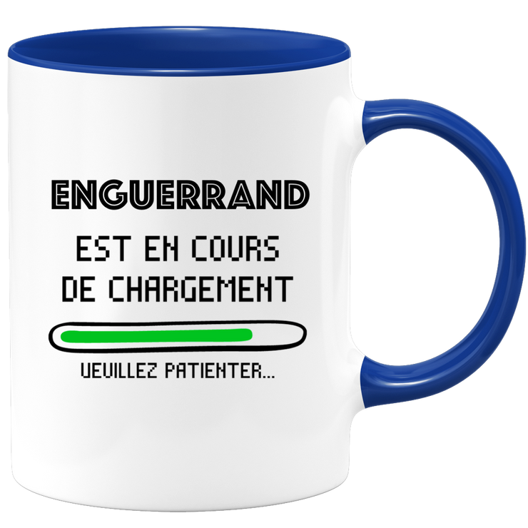 quotedazur - Mug Enguerrand Est En Cours De Chargement Veuillez Patienter - Cadeau Enguerrand Prénom Homme Personnalisé - Cadeau Annniversaire Noël Adolescent Collègue