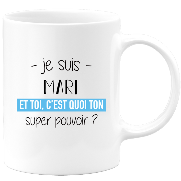 quotedazur - Mug Je Suis Mari Et Toi C'est Quoi Ton Super Pouvoir - Cadeau Humour Travail - Idée Cadeau Départ Collègue - Tasse Chef Mari - Idéal Pour Noël Au Bureau