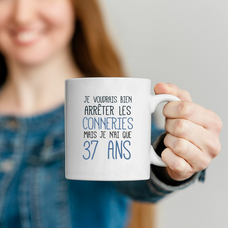 quotedazur - Mug J'Aimerai Bien Arrêter Les Conneries Mais Je N'Ai Que 37 Ans - Idée Cadeau Anniversaire 37 Ans Homme Femme - Tasse Idée Cadeau Original, Humour, Drôle, Rigolo, Fun