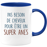 Mug pas besoin de cheveux pour être un super Anes