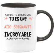 Mug parfois, tu oublies que tu es une Aide-soignante incroyable, alors voici un rappel
