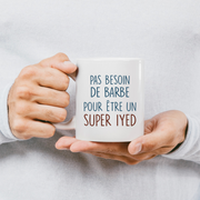 Mug pas besoin de barbe pour être un super Iyed