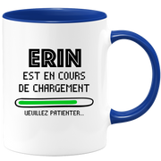 quotedazur - Mug Erin Est En Cours De Chargement Veuillez Patienter - Cadeau Erin Prénom Femme Personnalisé - Cadeau Annniversaire Noël Adolescent Collègue
