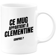 Mug Ce mug appartient à Clementine, compris ?