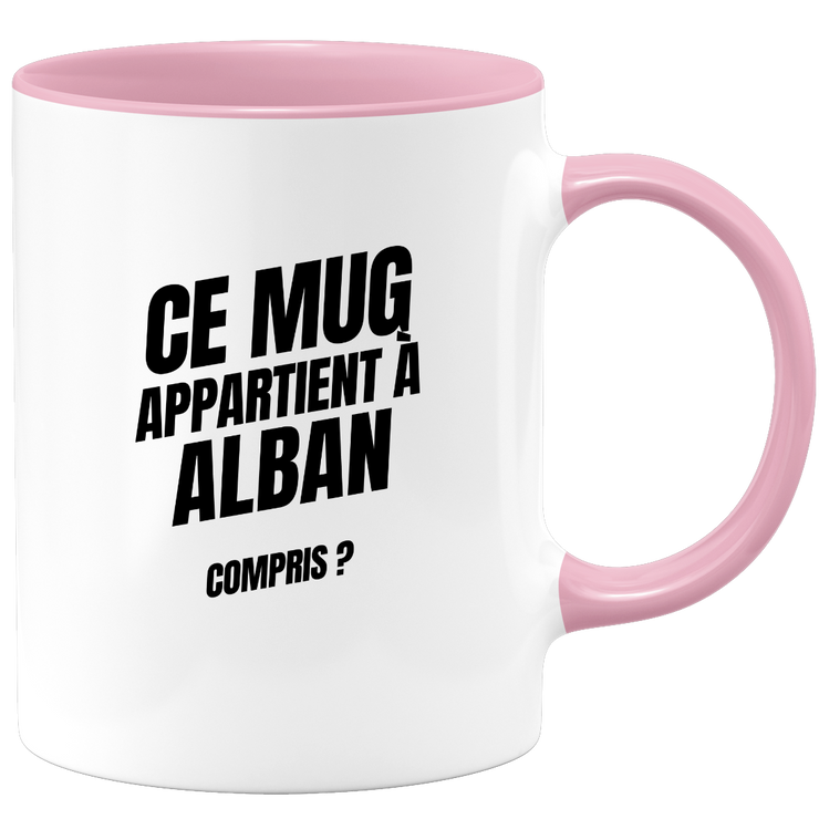 Mug Ce mug appartient à Alban, compris ?