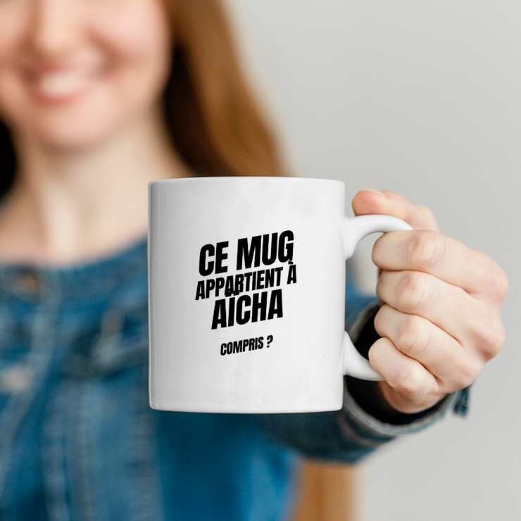 Mug Ce mug appartient à Aïcha, compris ?