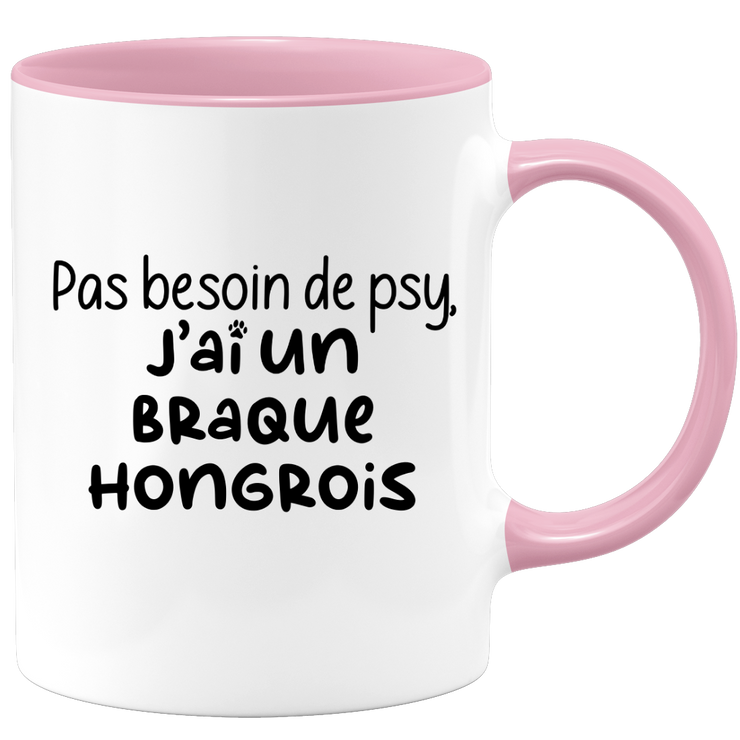 quotedazur - Mug Pas Besoin De Psy J'ai Un Braque hongrois - Cadeau Humour Chien - Tasse Originale Animaux Cadeau Noël Anniversaire