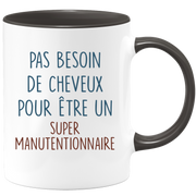 Mug pas besoin de cheveux pour être un super Manutentionnaire