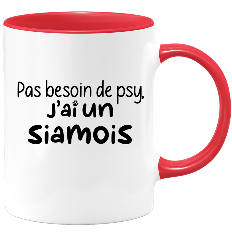 quotedazur - Mug Pas Besoin De Psy J'ai Un Siamois - Cadeau Humour Chat - Tasse Originale Animaux Cadeau Noël Anniversaire
